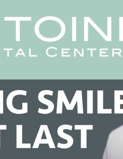 Antoine Dental Center - Creating Smiles That Last